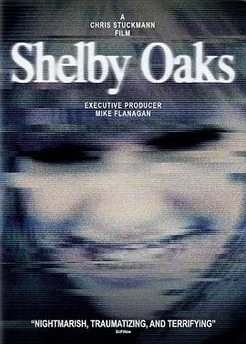 【欧美电影】寻踪迷镇 Shelby Oaks (2024)4K高清|惊悚 / 恐怖片|让观众直接置身于诡异的气氛之中。又名: 厄靈鎮|寻踪迷镇|夸克网盘资源