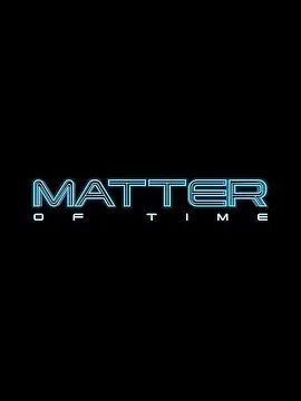 【美国科幻电影】时间问题 Matter of Time (2025) 高清完整版|时间问题在线免费观看|时间问题夸克网盘好看的电影