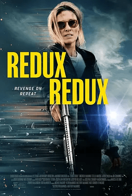 【欧美电影】重返重生 Redux Redux (2025)1080P高清|当她被复仇的火焰吞噬时，她的人性也将变得岌岌可危。重返重生|夸克网盘无删减资源