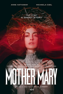 【欧美电影】圣母玛利亚 Mother Mary (2026)4K高清无删减|安妮·海瑟薇 / 米凯拉·科尔 / 亨特·莎弗|惊悚 / 音乐|又名: 魅影巨星|圣母玛利亚|夸克网盘资源