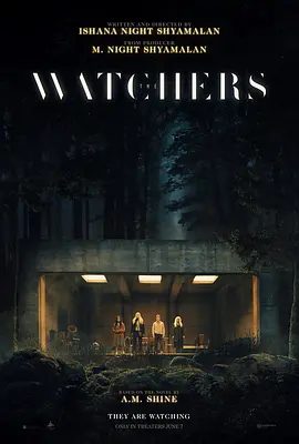 【欧美电影】神秘窥视 The Watchers (2024)4K高清|达科塔·范宁 / 乔治娜·坎贝尔| 悬疑 / 惊悚 / 恐怖片/ 奇幻|又名: 窥探者|神秘窥视|夸克网盘无删减资源