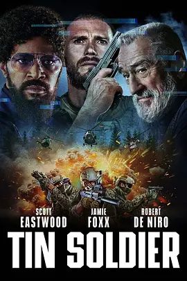 【欧美电影】铁驭神兵 Tin Soldier (2025)4K高清无删减|动作 / 惊悚|杰米·福克斯 / 罗伯特·德尼罗 / 斯科特·伊斯特伍德|又名: 锡兵战将|铁驭神兵|夸克网盘资源