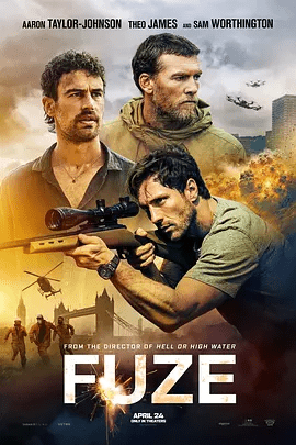 【欧美电影】导火线 Fuze (2025)4K高清无删减|亚伦·泰勒-约翰逊 / 西奥·詹姆斯 / 萨姆·沃辛顿|动作 / 悬疑 / 惊悚 / 战争|又名: 0时盗数|导火线|夸克网盘资源