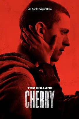 【欧美电影】谢里 Cherry (2021)1080P高清| 汤姆·霍兰德 / 席亚拉·博拉沃|此后他吸毒、负债累累，他更是先后抢劫了11家银行。又名: 雏兵|谢里|夸克资源网盘下载